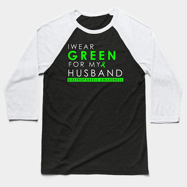 I Wear Green For My Husband - Gastroparesis Baseball T-Shirt by Crimsonwolf28